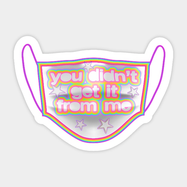 You Didn’t Get It From Me Mask Sticker by dinaaaaaah